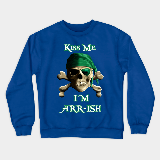Kiss Me I'm ARR-ish Funny Irish Pirate - Pirate Skull And